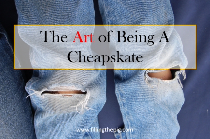 The Art of Being a Cheapskate - How I Successfully Manage My Budget